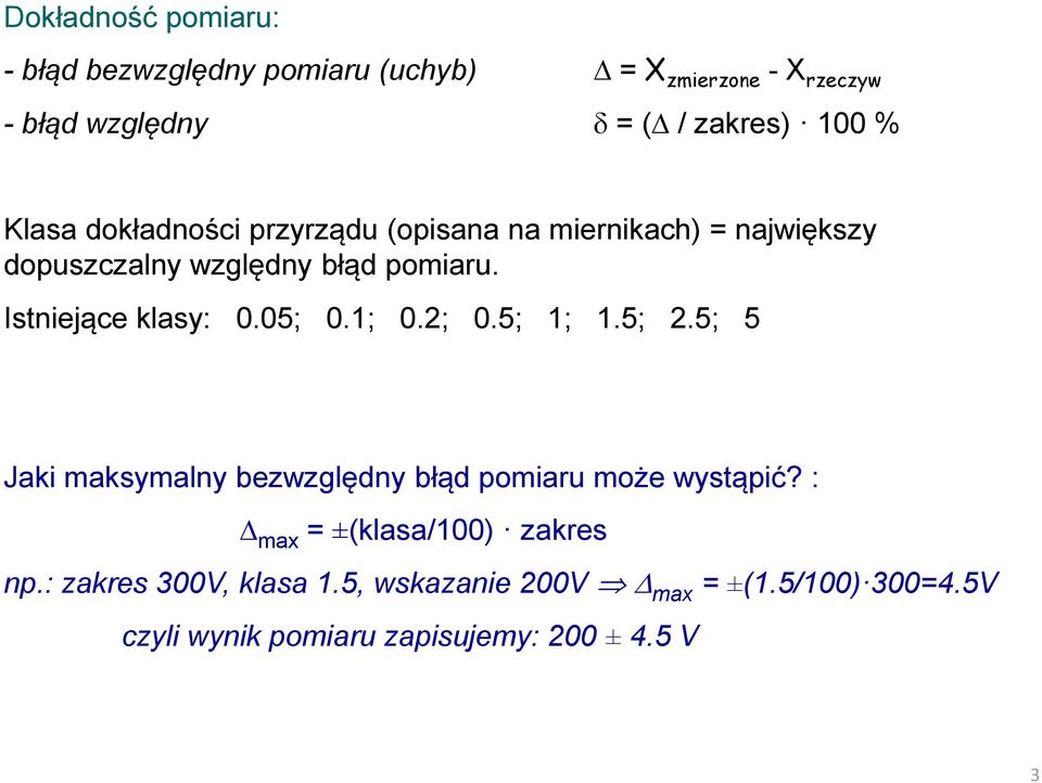 Istniejące klasy: 0.05; 0.1; 0.2; 0.5; 1; 1.5; 2.5; 5 Jaki maksymalny bezwzględny błąd pomiaru może wystąpić?