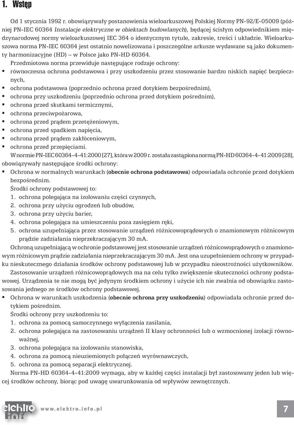 wieloarkuszowej IEC 364 o identycznym tytule, zakresie, treści i układzie.