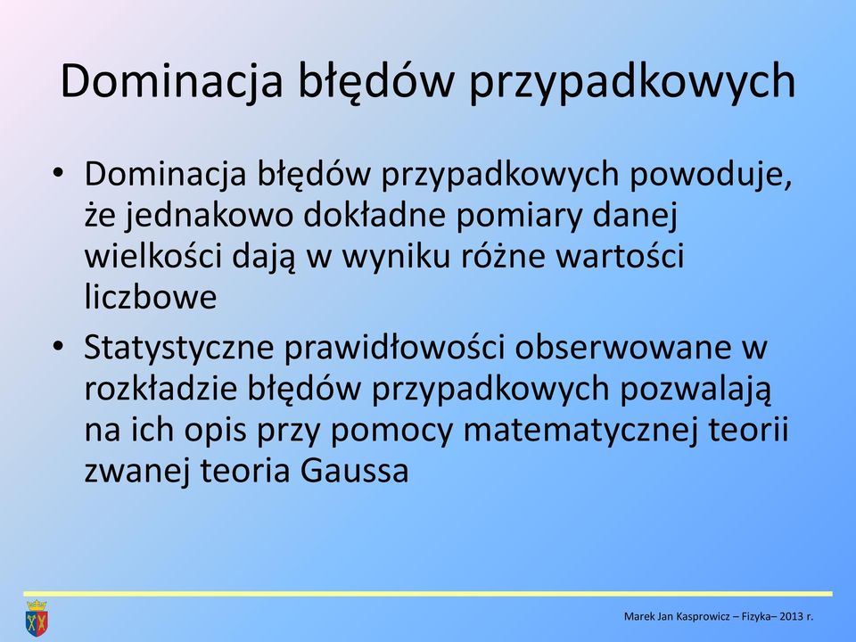 prawidłowości obserwowane w rozkładzie błędów przypadkowych pozwalają na ich opis