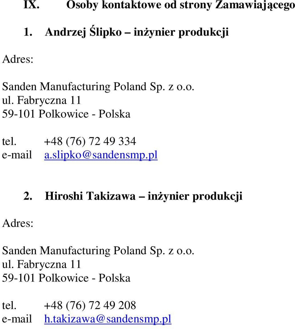+48 (76) 72 49 334 e-mail a.slipko@sandensmp.pl Adres: 2.
