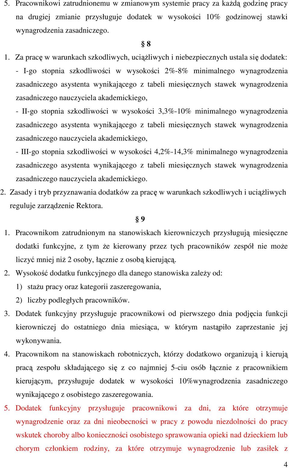 tabeli miesięcznych stawek wynagrodzenia zasadniczego nauczyciela akademickiego, - II-go stopnia szkodliwości w wysokości 3,3%-10% minimalnego wynagrodzenia zasadniczego asystenta wynikającego z