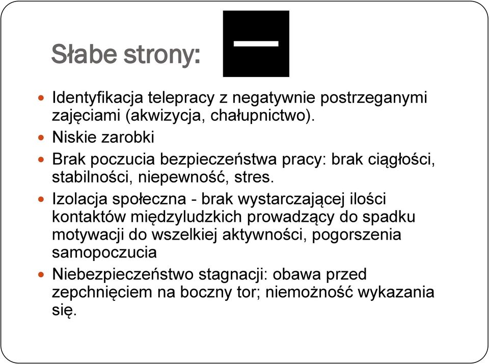 Izolacja społeczna - brak wystarczającej ilości kontaktów międzyludzkich prowadzący do spadku motywacji do
