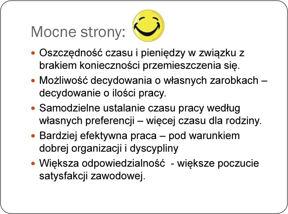 Samodzielne ustalanie czasu pracy według własnych preferencji więcej czasu dla rodziny.