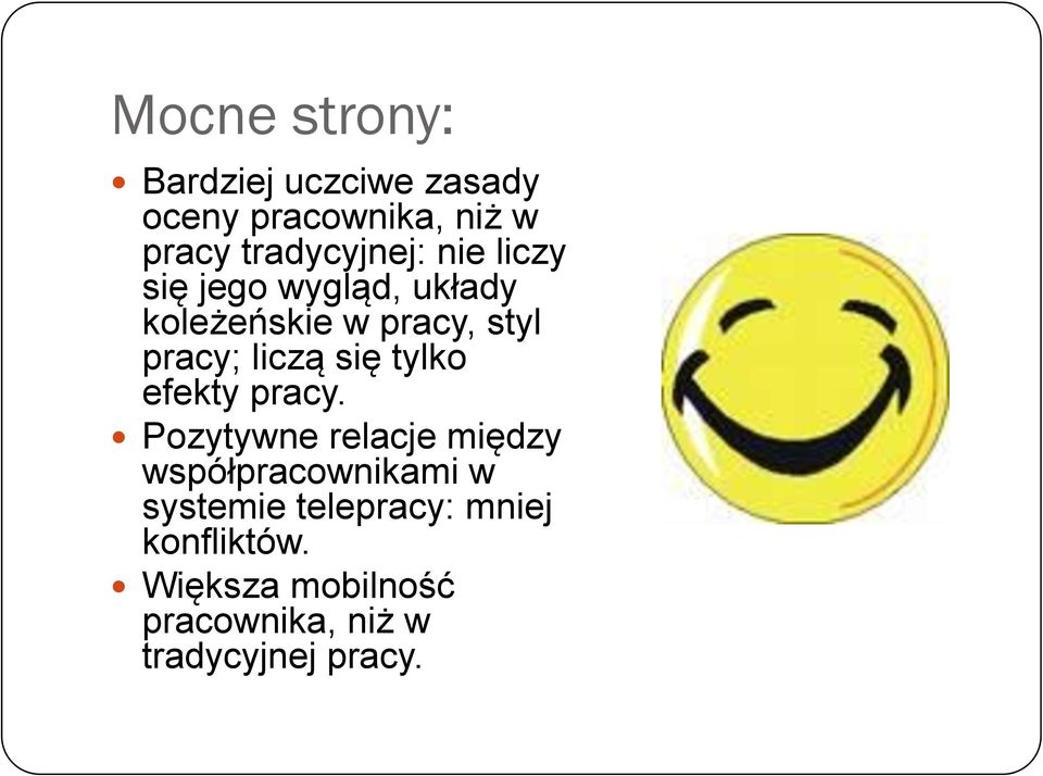 pracy; liczą się tylko efekty pracy.
