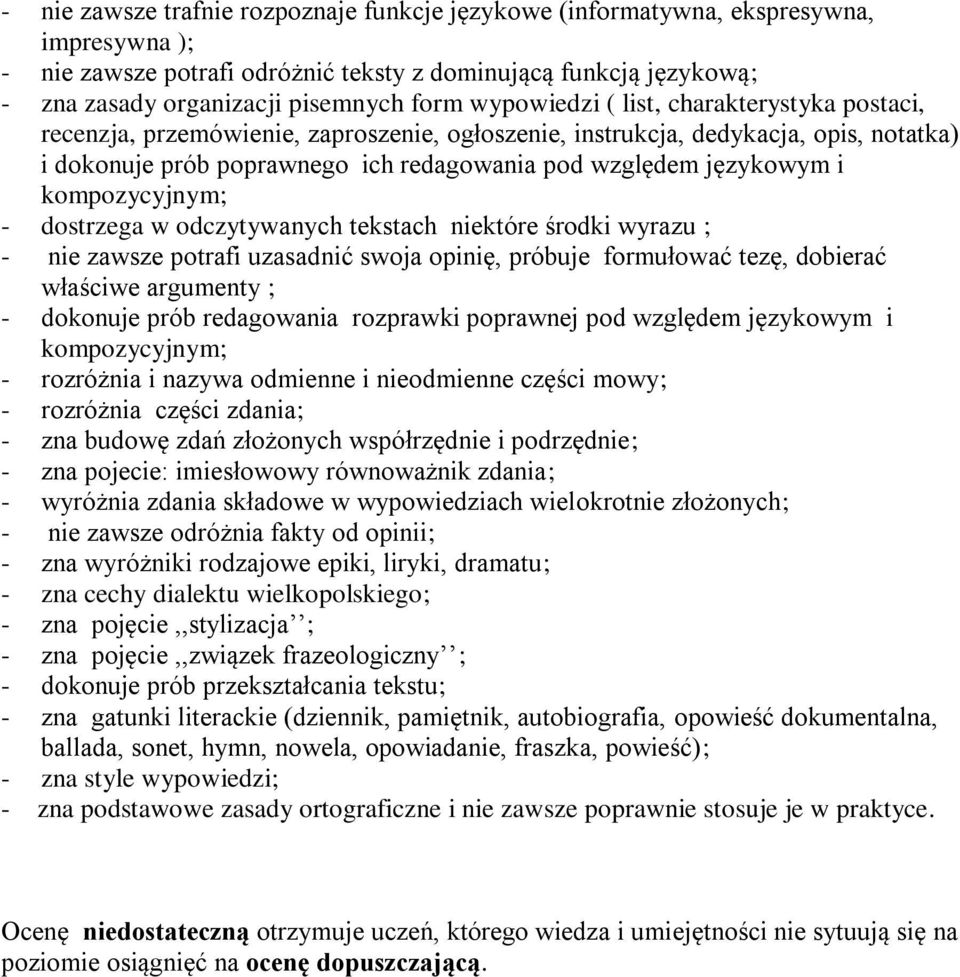 kompozycyjnym; - dostrzega w odczytywanych tekstach niektóre środki wyrazu ; - nie zawsze potrafi uzasadnić swoja opinię, próbuje formułować tezę, dobierać właściwe argumenty ; - dokonuje prób