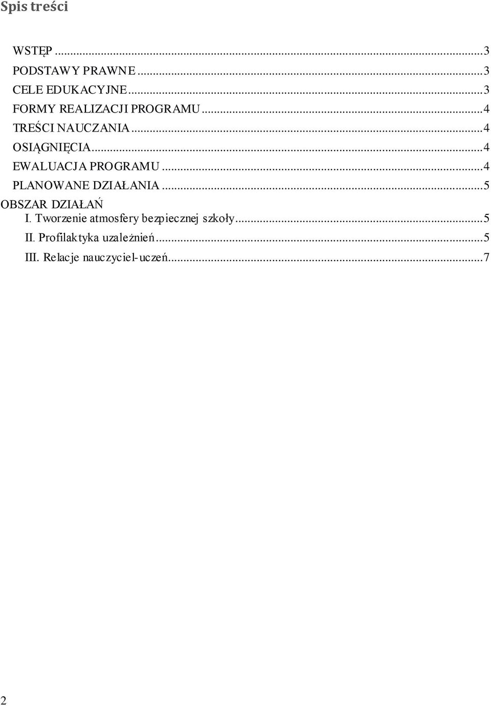 .. 4 EWALUACJA PROGRAMU... 4 PLANOWANE DZIAŁANIA... 5 OBSZAR DZIAŁAŃ I.