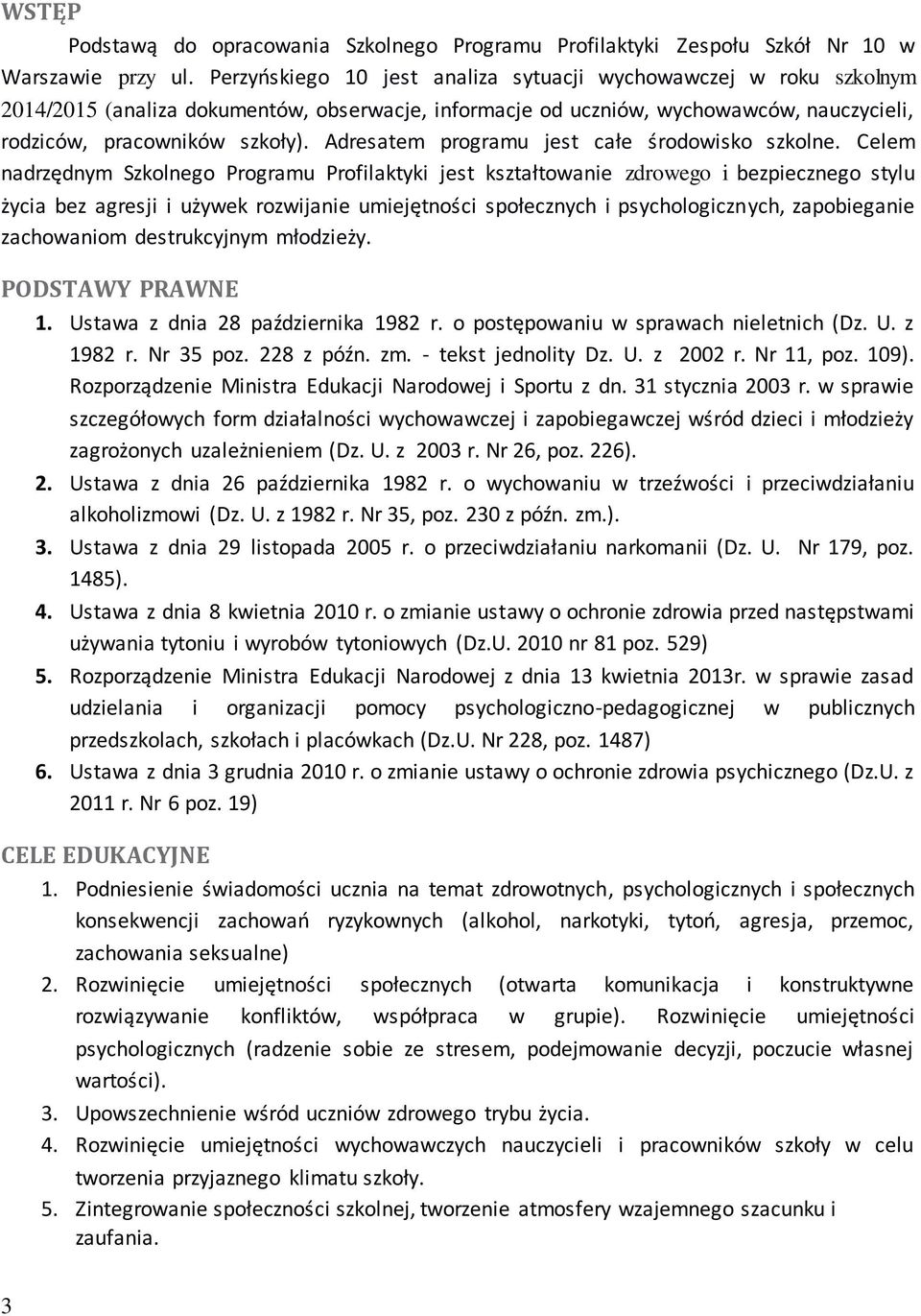 Adresatem programu jest całe środowisko szkolne.