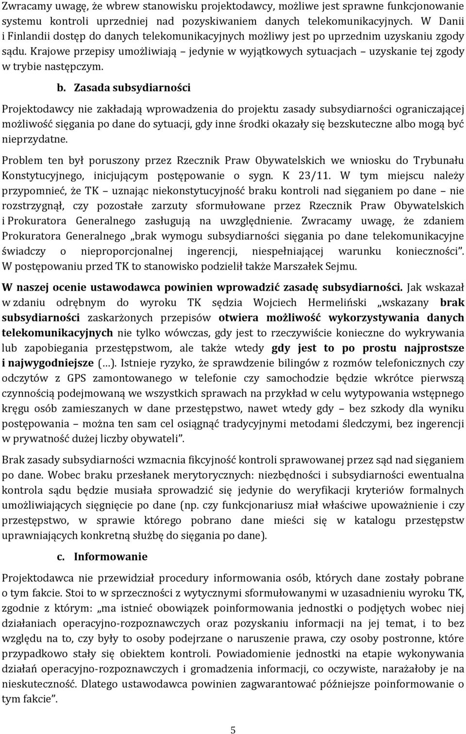 Krajowe przepisy umożliwiają jedynie w wyjątkowych sytuacjach uzyskanie tej zgody w trybie następczym. b.