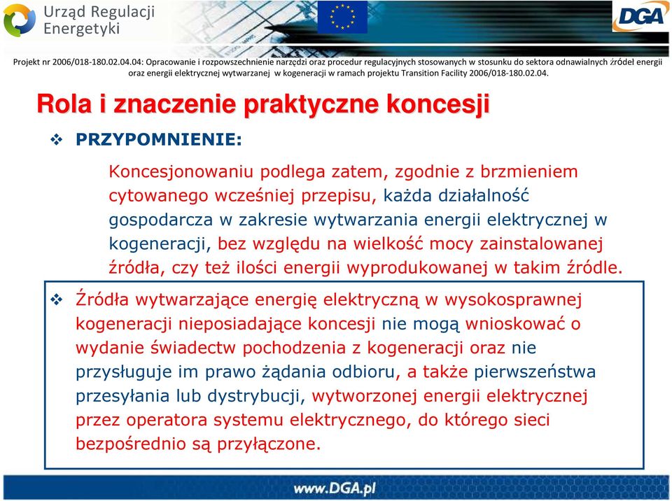 Źródła wytwarzające energię elektryczną w wysokosprawnej kogeneracji nieposiadające koncesji nie mogą wnioskować o wydanie świadectw pochodzenia z kogeneracji oraz nie