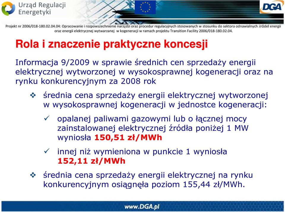 jednostce kogeneracji: opalanej paliwami gazowymi lub o łącznej mocy zainstalowanej elektrycznej źródła poniŝej 1 MW wyniosła 150,51 zł/mwh
