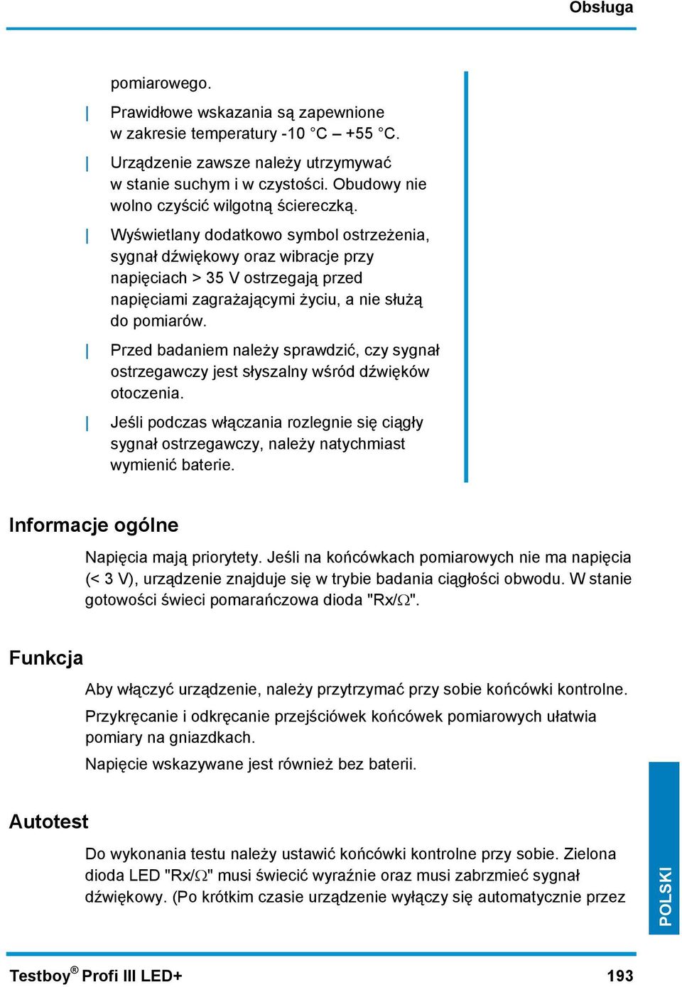 Wyświetlany dodatkowo symbol ostrzeżenia, sygnał dźwiękowy oraz wibracje przy napięciach > 35 V ostrzegają przed napięciami zagrażającymi życiu, a nie służą do pomiarów.
