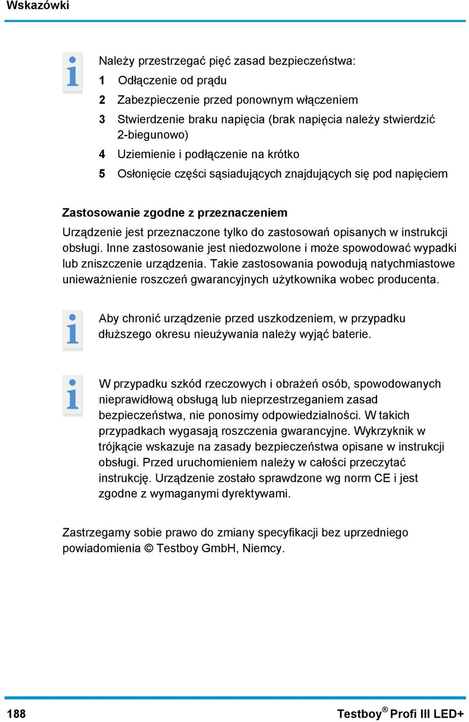 instrukcji obsługi. Inne zastosowanie jest niedozwolone i może spowodować wypadki lub zniszczenie urządzenia.