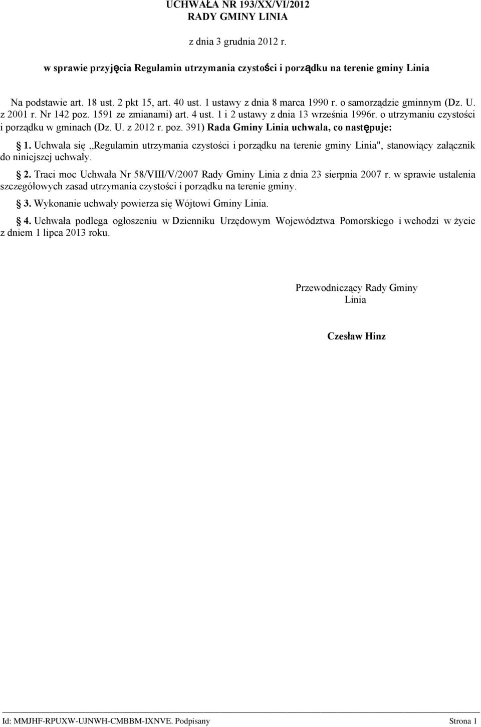 o utrzymaniu czystości i porządku w gminach (Dz. U. z 2012 r. poz. 391) Rada Gminy Linia uchwala, co następuje: 1.