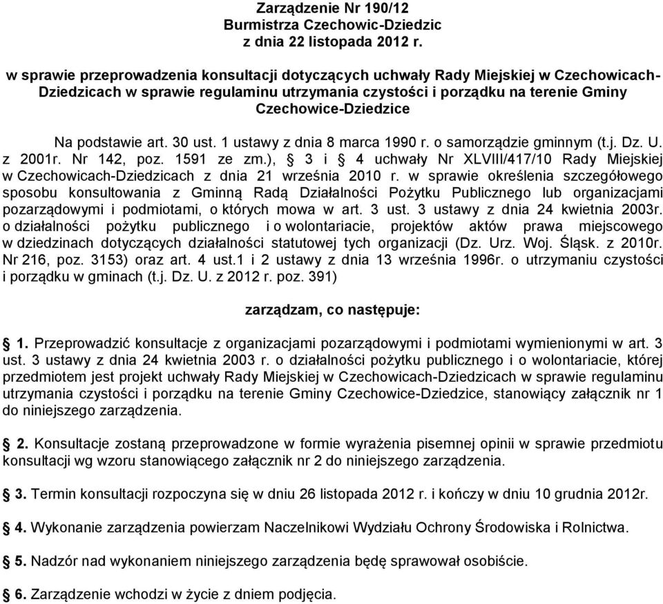 podstawie art. 30 ust. 1 ustawy z dnia 8 marca 1990 r. o samorządzie gminnym (t.j. Dz. U. z 2001r. Nr 142, poz. 1591 ze zm.