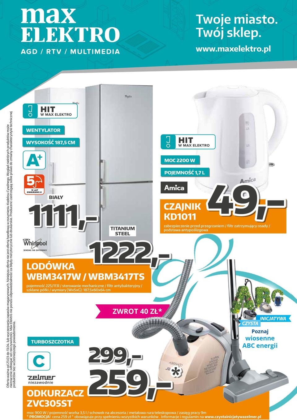 Producenci zastrzegają sobie prawo do zmiany charakterystyki technicznej produktów bez wcześniejszego powiadomienia.