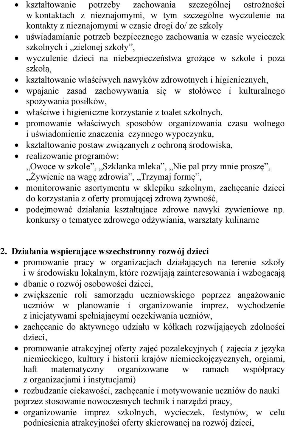higienicznych, wpajanie zasad zachowywania się w stołówce i kulturalnego spożywania posiłków, właściwe i higieniczne korzystanie z toalet szkolnych, promowanie właściwych sposobów organizowania czasu
