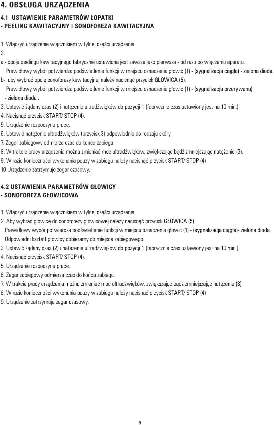 Prawidłowy wybór potwierdza podświetlenie funkcji w miejscu oznaczenia głowic (1) - (sygnalizacja ciągła) - zielona dioda.