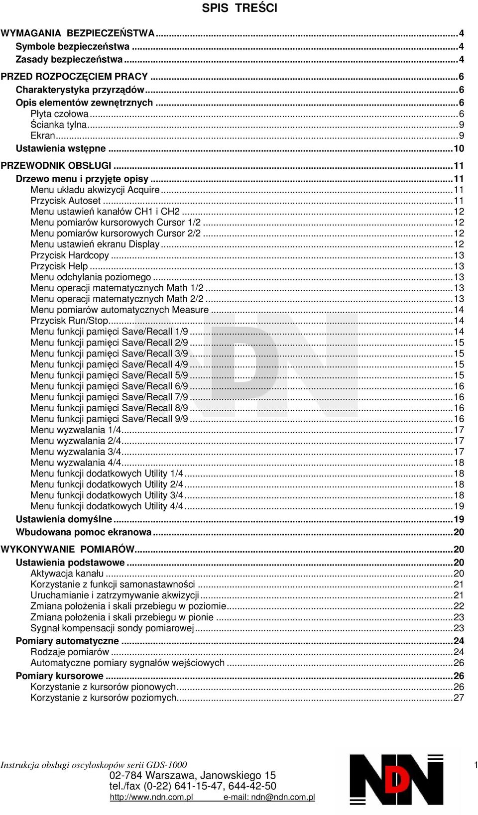 ..11 Menu ustawień kanałów CH1 i CH2...12 Menu pomiarów kursorowych Cursor 1/2...12 Menu pomiarów kursorowych Cursor 2/2...12 Menu ustawień ekranu Display...12 Przycisk Hardcopy...13 Przycisk Help.