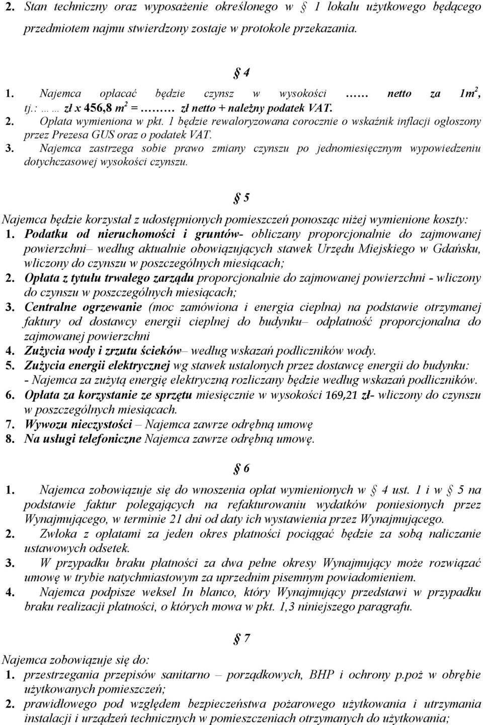 1 będzie rewaloryzowana corocznie o wskaźnik inflacji ogłoszony przez Prezesa GUS oraz o podatek VAT. 3.