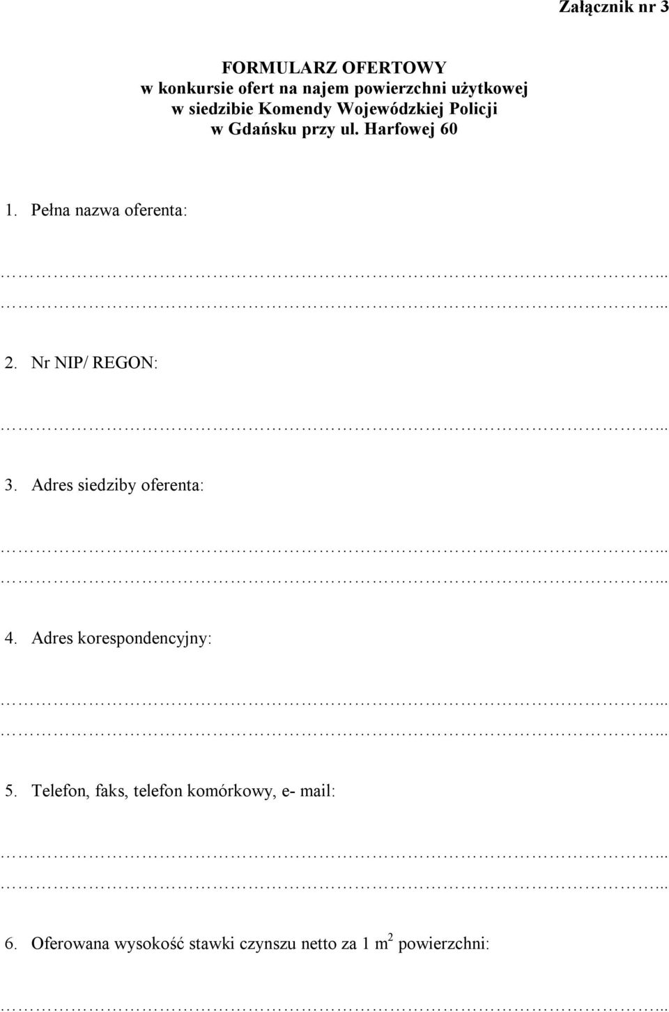 Pełna nazwa oferenta: 2. Nr NIP/ REGON: 3. Adres siedziby oferenta: 4.