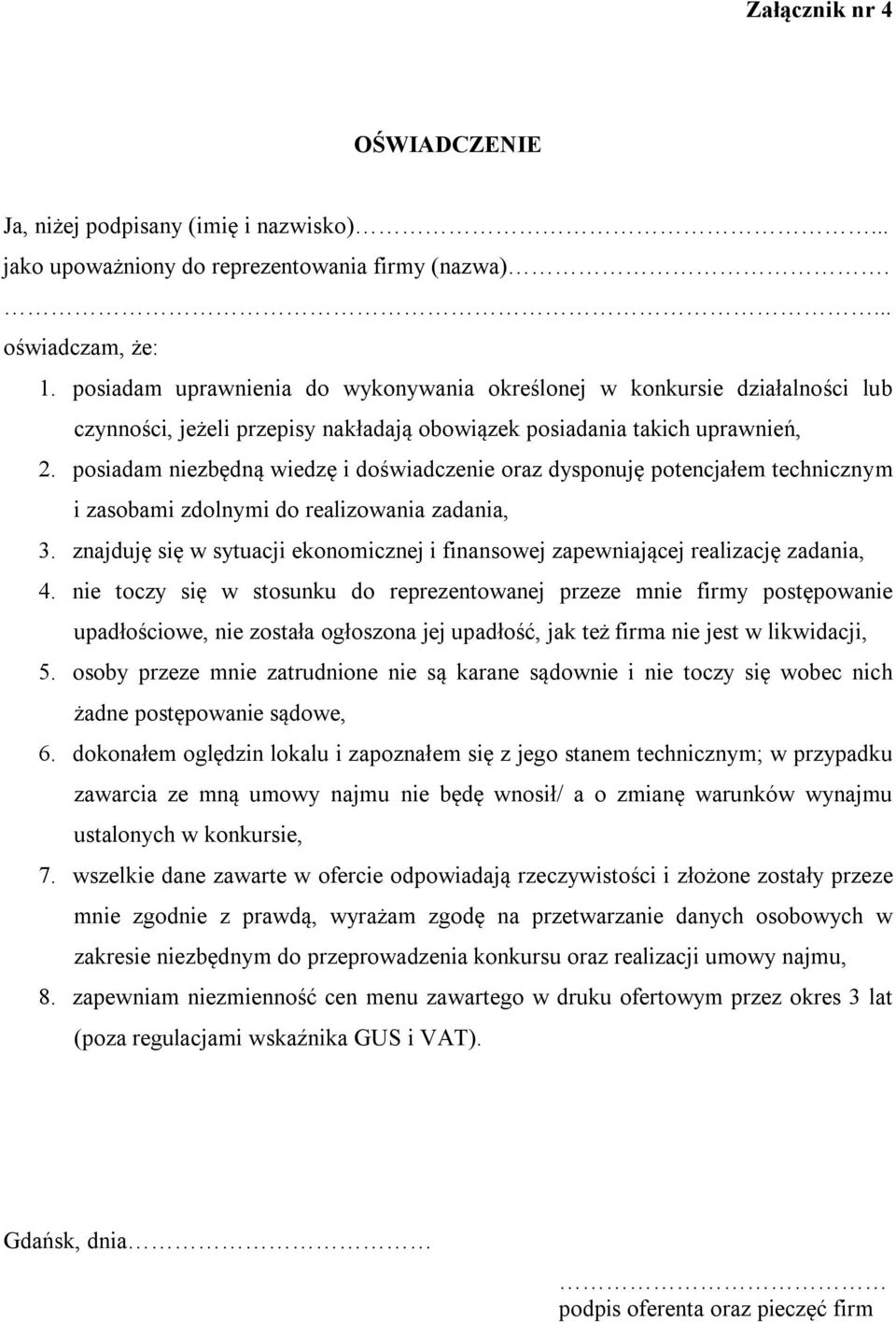 posiadam niezbędną wiedzę i doświadczenie oraz dysponuję potencjałem technicznym i zasobami zdolnymi do realizowania zadania, 3.