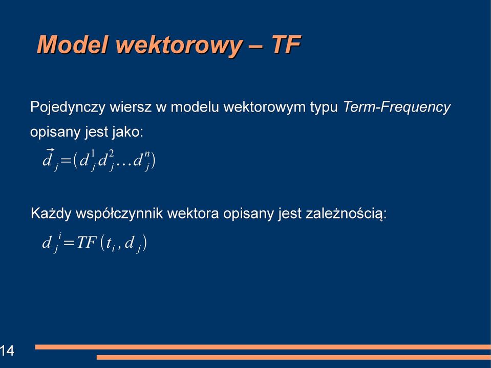jako: d j = d j 1 d j 2 d j n Każdy współczynnik