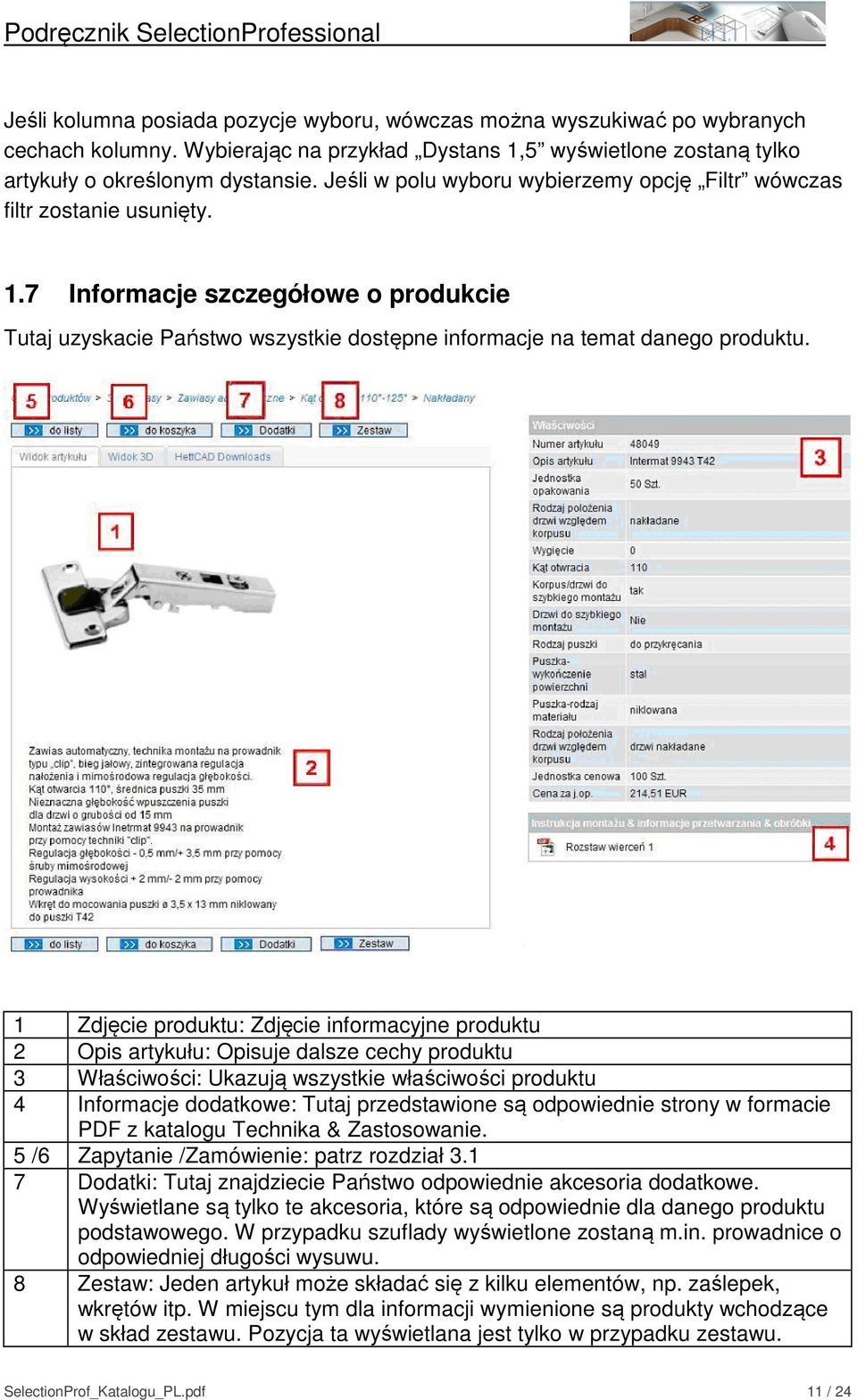 1 Zdjęcie produktu: Zdjęcie informacyjne produktu 2 Opis artykułu: Opisuje dalsze cechy produktu 3 Właściwości: Ukazują wszystkie właściwości produktu 4 Informacje dodatkowe: Tutaj przedstawione są