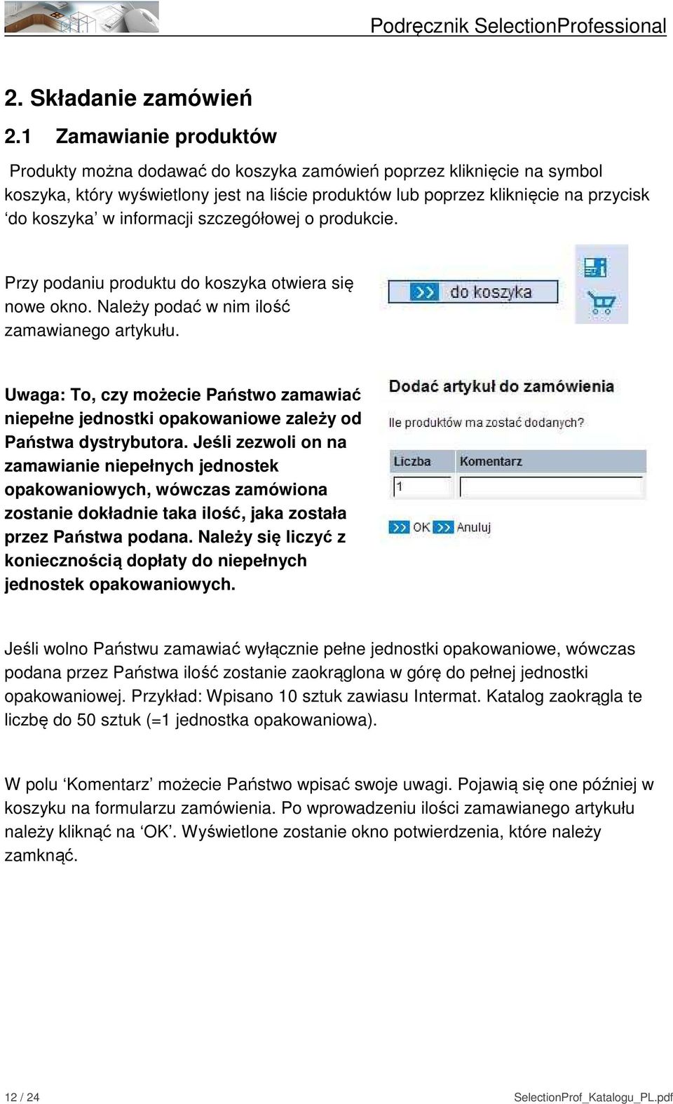 informacji szczegółowej o produkcie. Przy podaniu produktu do koszyka otwiera się nowe okno. Należy podać w nim ilość zamawianego artykułu.