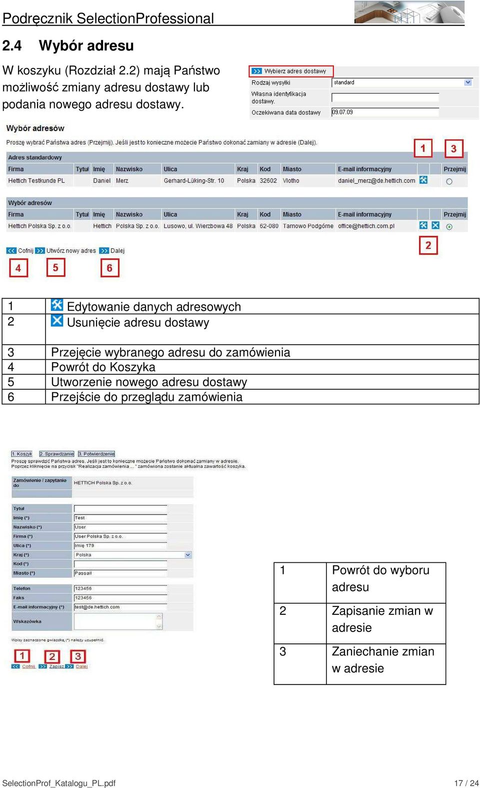 1 Edytowanie danych adresowych 2 Usunięcie adresu dostawy 3 Przejęcie wybranego adresu do zamówienia 4