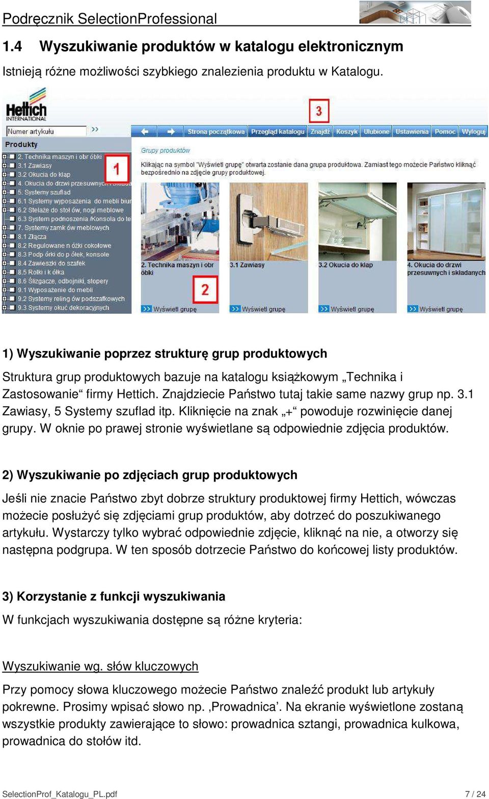 3.1 Zawiasy, 5 Systemy szuflad itp. Kliknięcie na znak + powoduje rozwinięcie danej grupy. W oknie po prawej stronie wyświetlane są odpowiednie zdjęcia produktów.