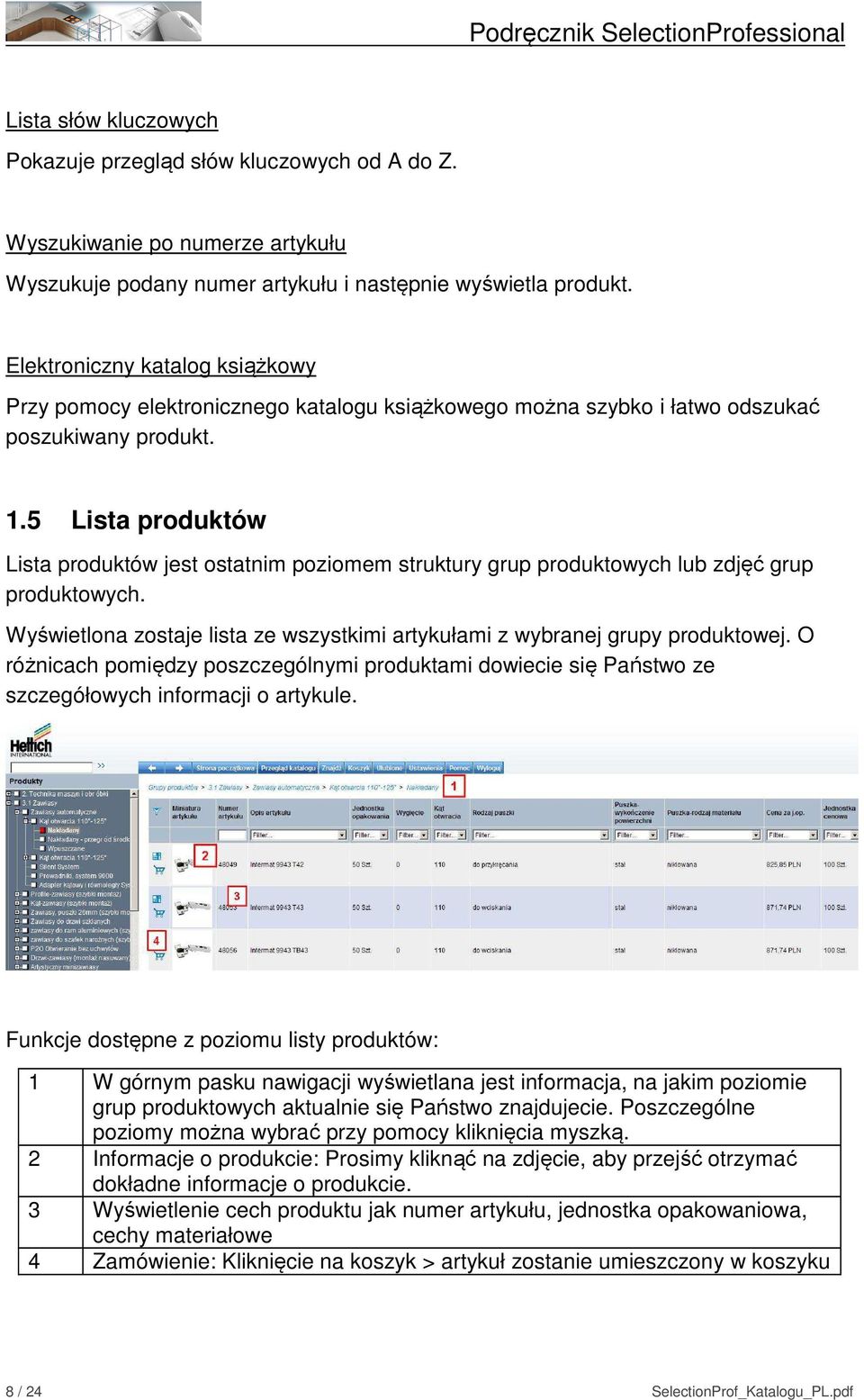5 Lista produktów Lista produktów jest ostatnim poziomem struktury grup produktowych lub zdjęć grup produktowych. Wyświetlona zostaje lista ze wszystkimi artykułami z wybranej grupy produktowej.