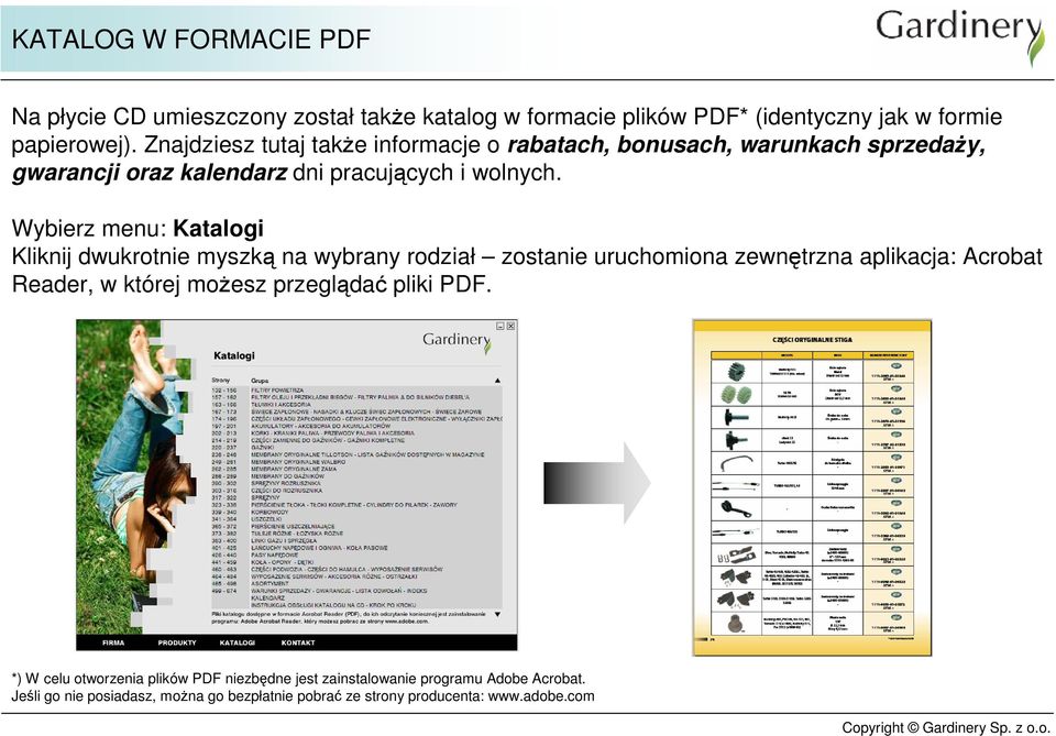 Wybierz menu: Katalogi Kliknij dwukrotnie myszką na wybrany rodział zostanie uruchomiona zewnętrzna aplikacja: Acrobat Reader, w której możesz