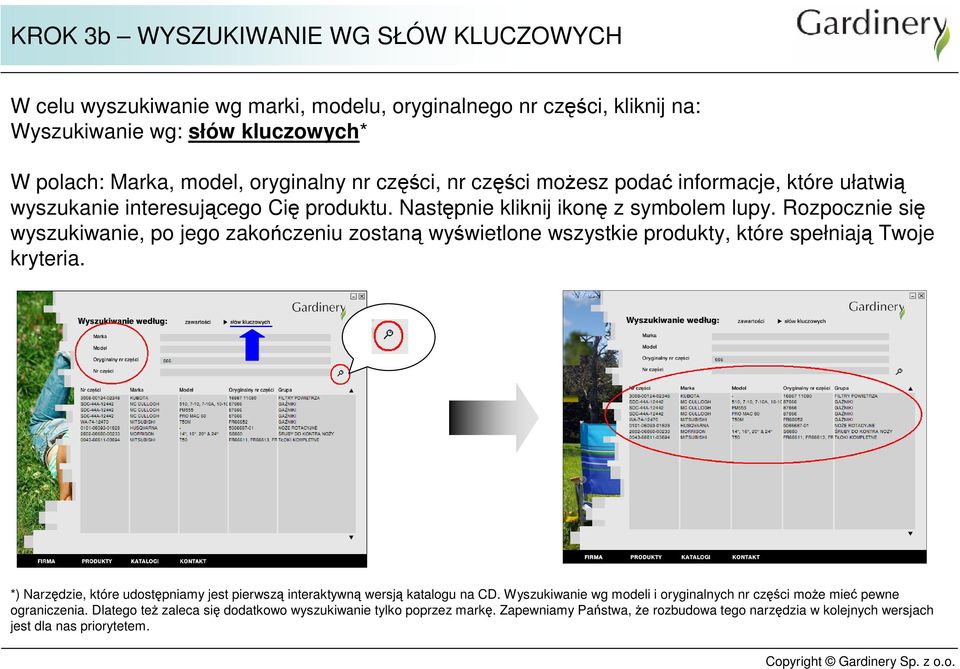 Rozpocznie się wyszukiwanie, po jego zakończeniu zostaną wyświetlone wszystkie produkty, które spełniają Twoje kryteria.