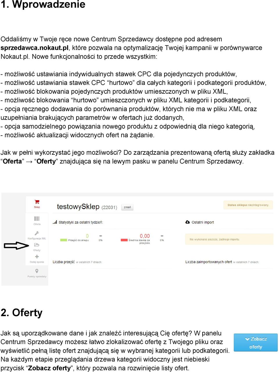 Nowe funkcjonalności to przede wszystkim: możliwość ustawiania indywidualnych stawek CPC dla pojedynczych produktów, możliwość ustawiania stawek CPC hurtowo dla całych kategorii i podkategorii