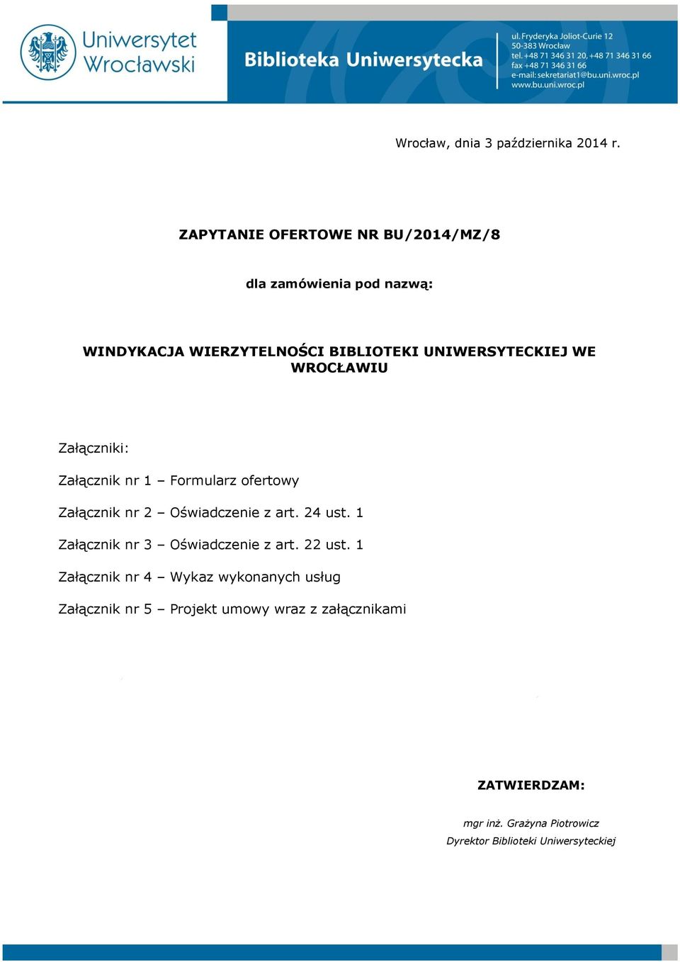 WROCŁAWIU Załączniki: Załącznik nr 1 Formularz ofertowy Załącznik nr 2 Oświadczenie z art. 24 ust.