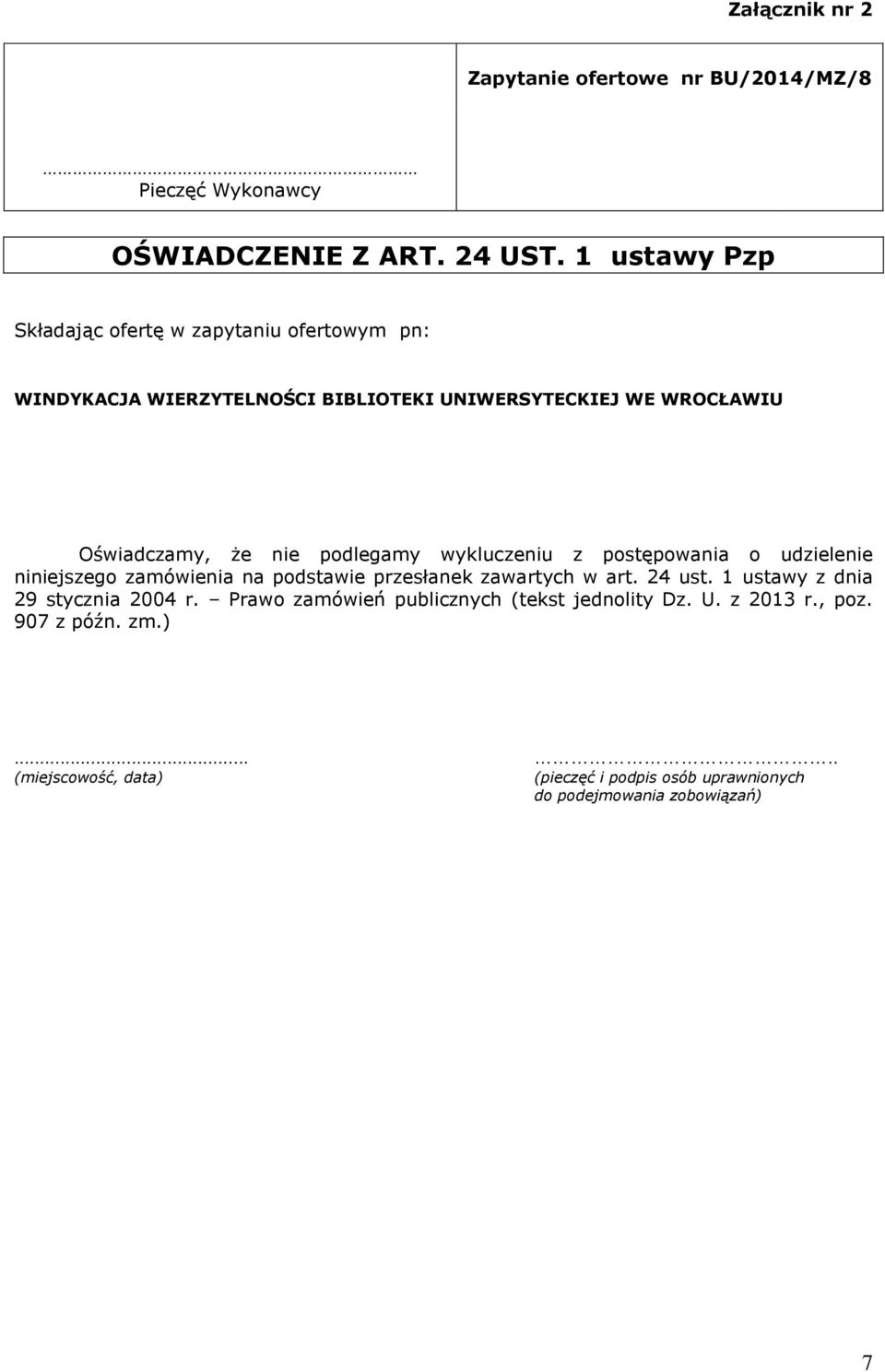 podlegamy wykluczeniu z postępowania o udzielenie niniejszego zamówienia na podstawie przesłanek zawartych w art. 24 ust.