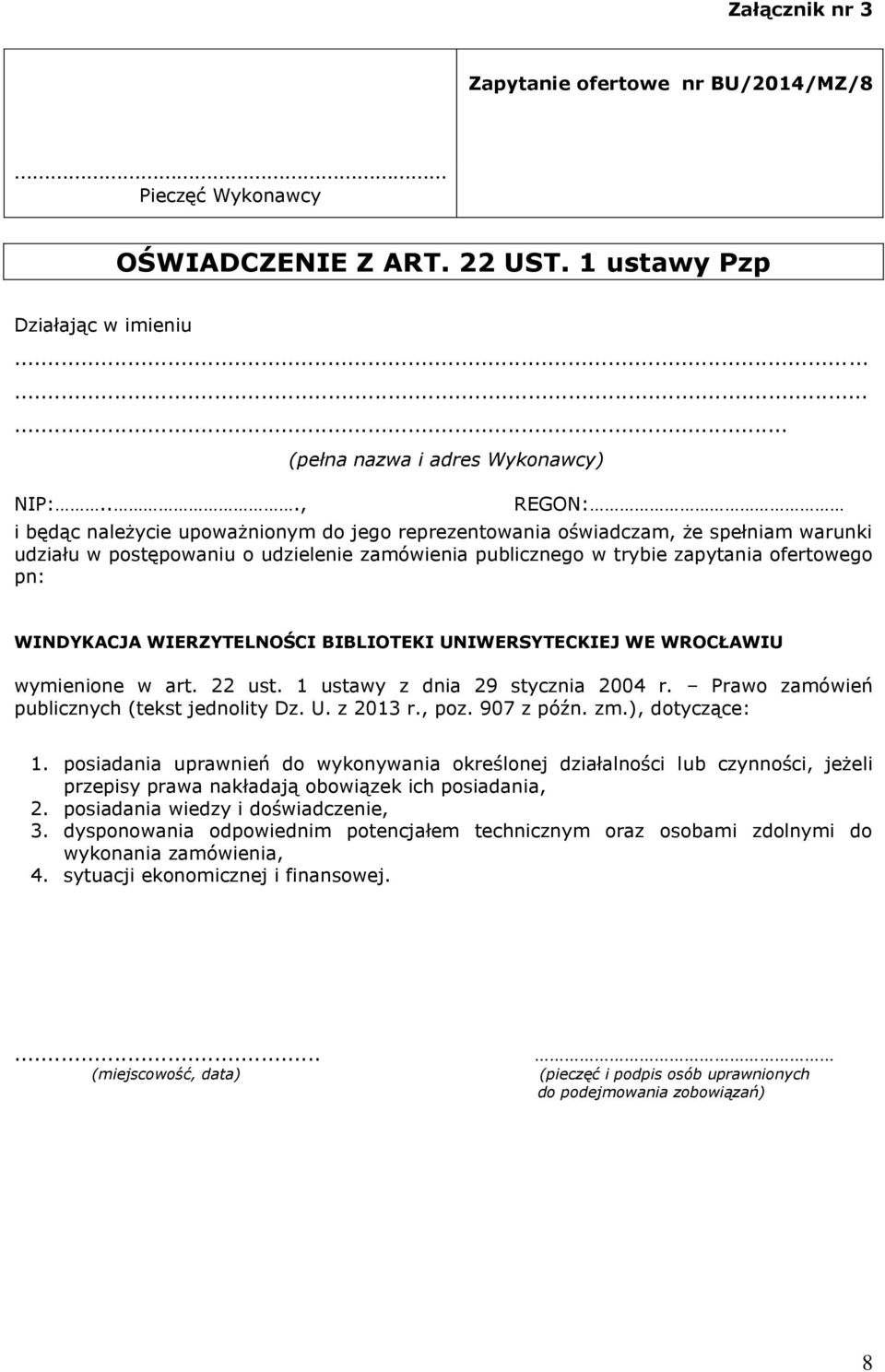 zapytania ofertowego pn: WINDYKACJA WIERZYTELNOŚCI BIBLIOTEKI UNIWERSYTECKIEJ WE WROCŁAWIU wymienione w art. 22 ust. 1 ustawy z dnia 29 stycznia 2004 r. Prawo zamówień publicznych (tekst jednolity Dz.