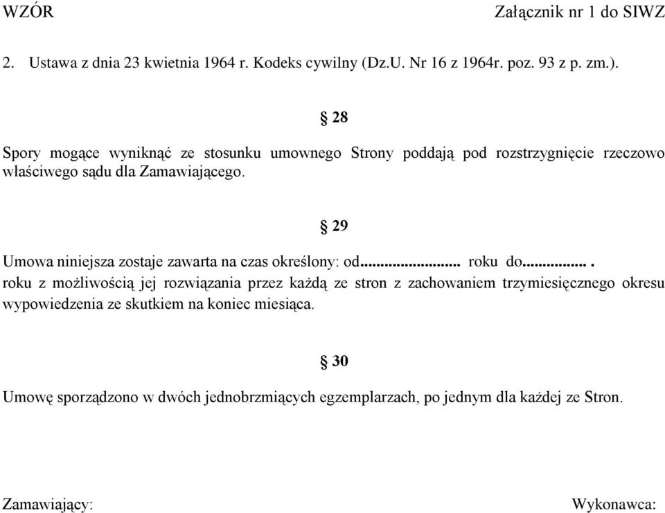 29 Umowa niniejsza zostaje zawarta na czas określony: od... roku do.