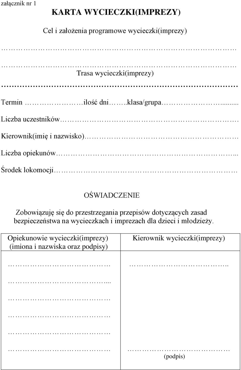 .. Środek lokomocji OŚWIADCZENIE Zobowiązuję się do przestrzegania przepisów dotyczących zasad bezpieczeństwa na