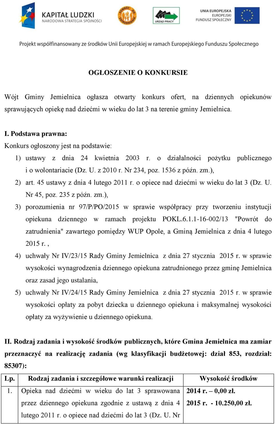 ), 2) art. 45 ustawy z dnia 4 lutego 2011 r. o opiece nad dziećmi w wieku do lat 3 (Dz. U. Nr 45, poz. 235 z późn. zm.