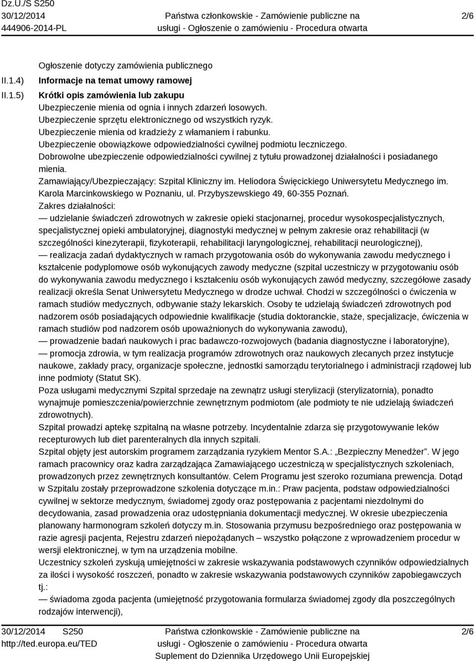 Dobrowolne ubezpieczenie odpowiedzialności cywilnej z tytułu prowadzonej działalności i posiadanego mienia. Zamawiający/Ubezpieczający: Szpital Kliniczny im.