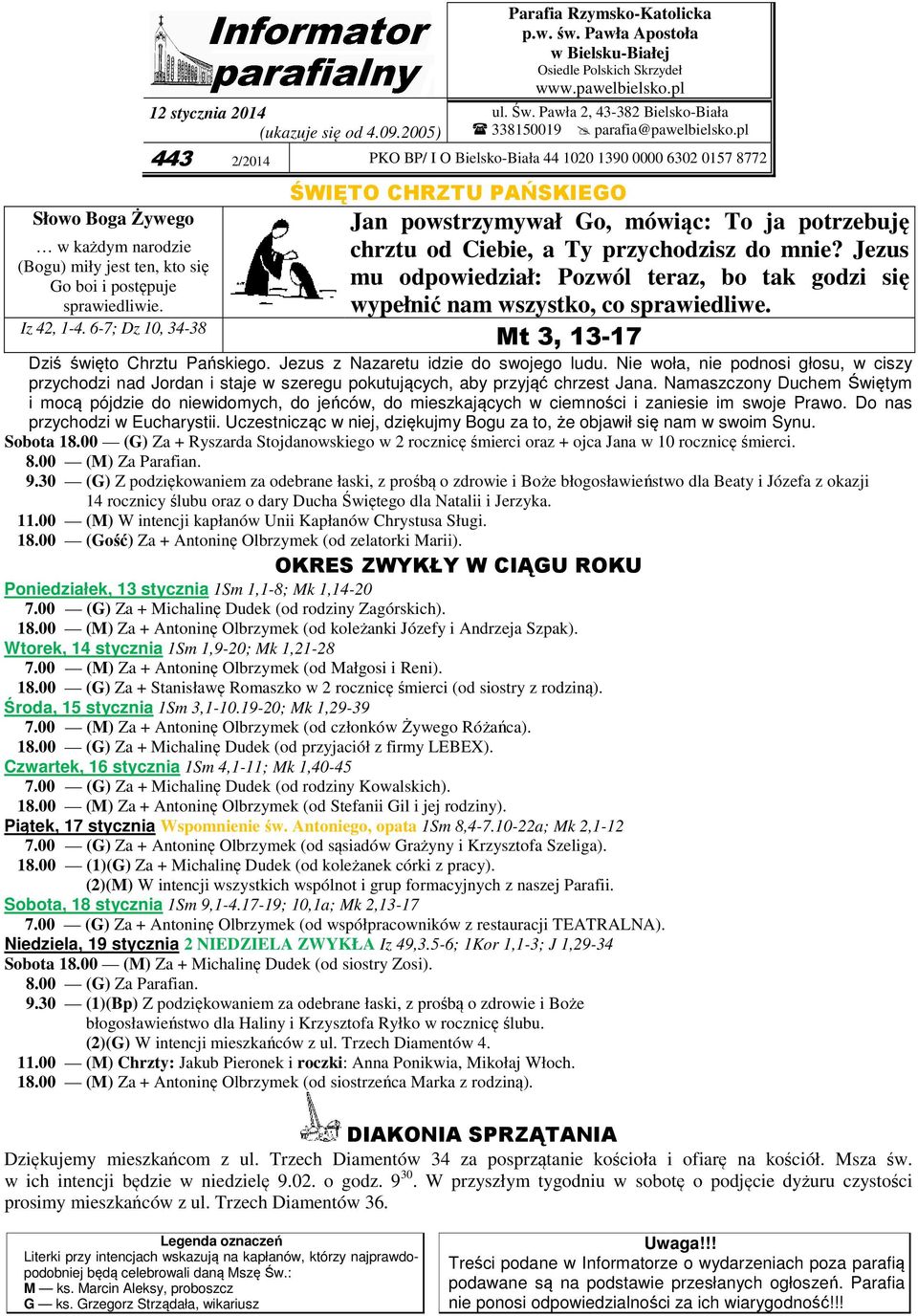 pl 443 2/2014 PKO BP/ I O Bielsko-Biała 44 1020 1390 0000 6302 0157 8772 ŚWIĘTO CHRZTU PAŃSKIEGO Jan powstrzymywał Go, mówiąc: To ja potrzebuję chrztu od Ciebie, a Ty przychodzisz do mnie?
