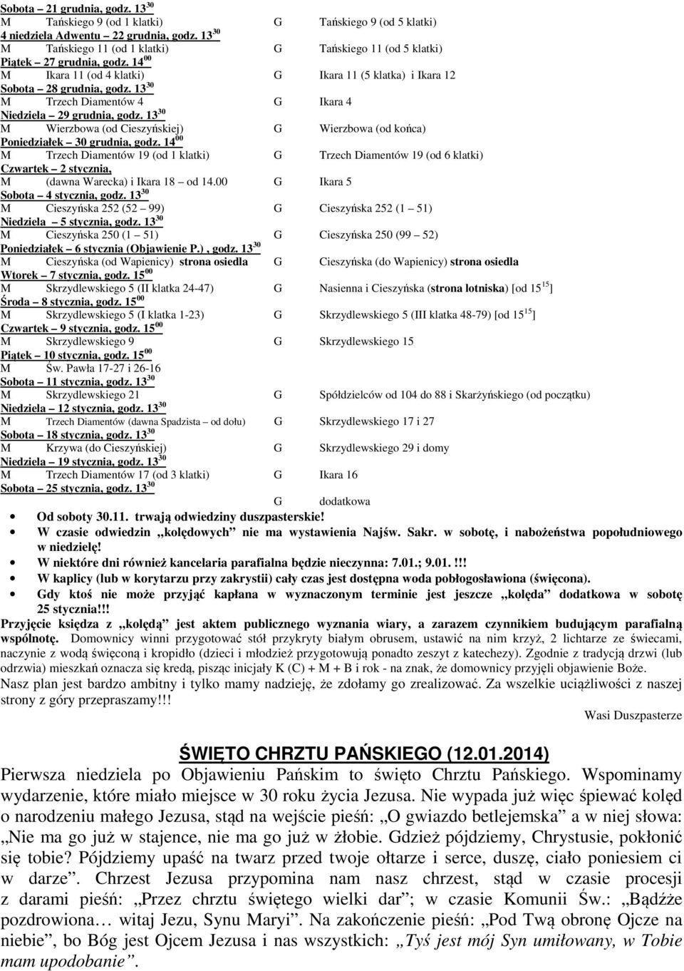 13 30 M Trzech Diamentów 4 G Ikara 4 Niedziela 29 grudnia, godz. 13 30 M Wierzbowa (od Cieszyńskiej) G Wierzbowa (od końca) Poniedziałek 30 grudnia, godz.