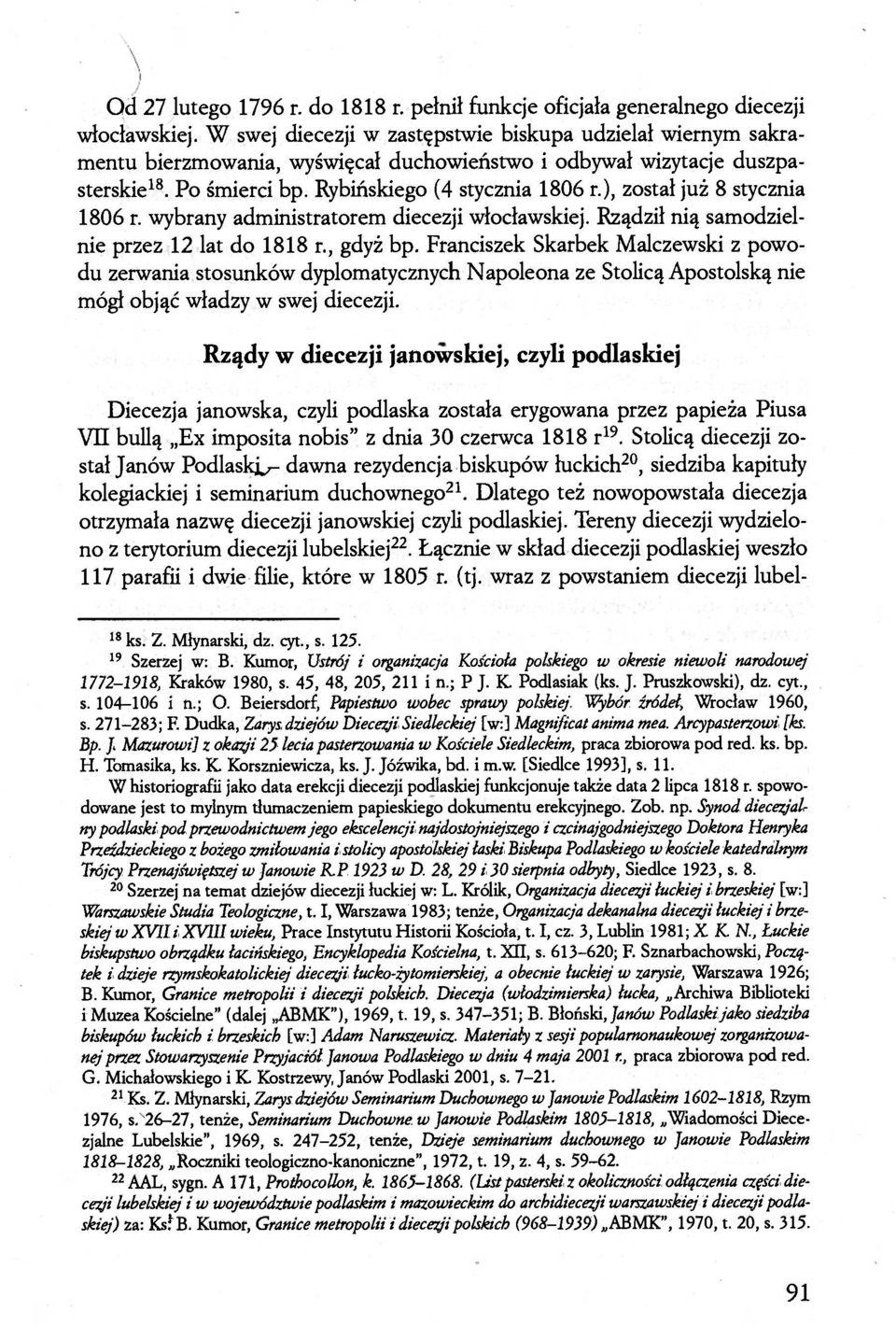 ), został już 8 stycznia 1806 r. wybrany administratorem diecezji włocławskiej. Rządził nią samodzielnie przez 12 lat do 1818 r., gdyż bp.