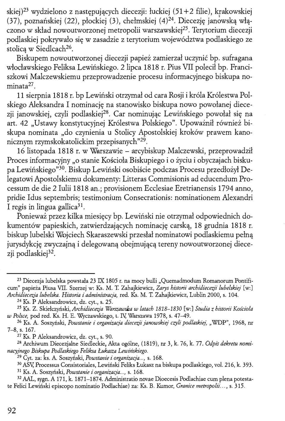 Biskupem nowoutworzonej diecezji papież zamierzał uczynić bp. sufragana włocławskiego Feliksa Lewińskiego. 2 lipca 1818 r. Pius VII polecił bp.