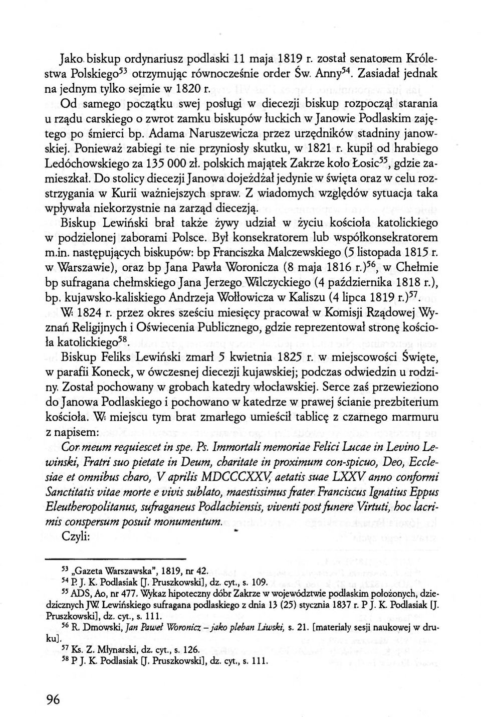Adama Naruszewicza przez urzędników stadniny janowskiej. Ponieważ zabiegi te nie przyniosły skutku, w 1821 r. kupił od hrabiego Ledóchowskiego za 135 000 zł.