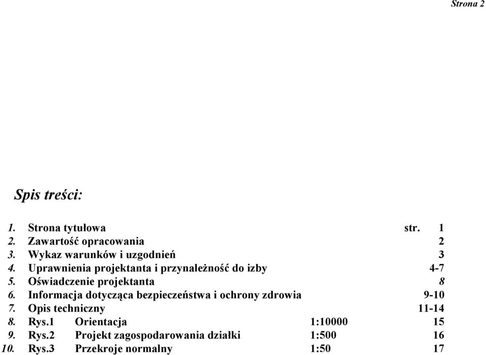 Oświadczenie projektanta 8 6. Informacja dotycząca bezpieczeństwa i ochrony zdrowia 9-10 7.