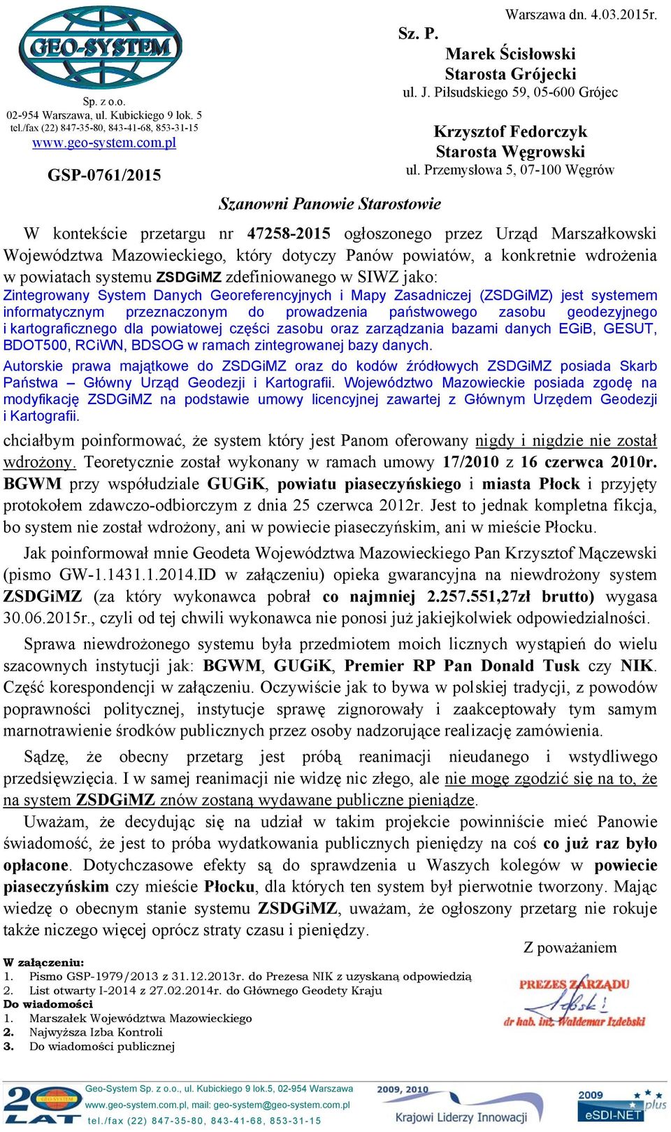 Przemysłowa 5, 07-100 Węgrów Szanowni Panowie Starostowie W kontekście przetargu nr 47258-2015 ogłoszonego przez Urząd Marszałkowski Województwa Mazowieckiego, który dotyczy Panów powiatów, a