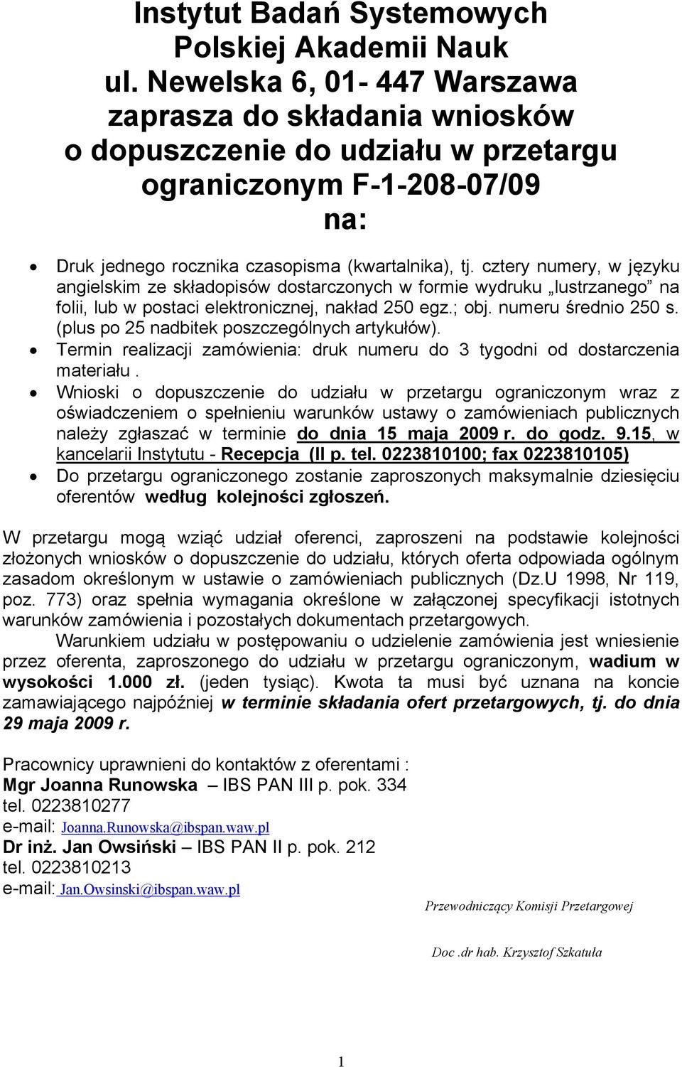 cztery numery, w języku angielskim ze składopisów dostarczonych w formie wydruku lustrzanego na folii, lub w postaci elektronicznej, nakład 250 egz.; obj. numeru średnio 250 s.