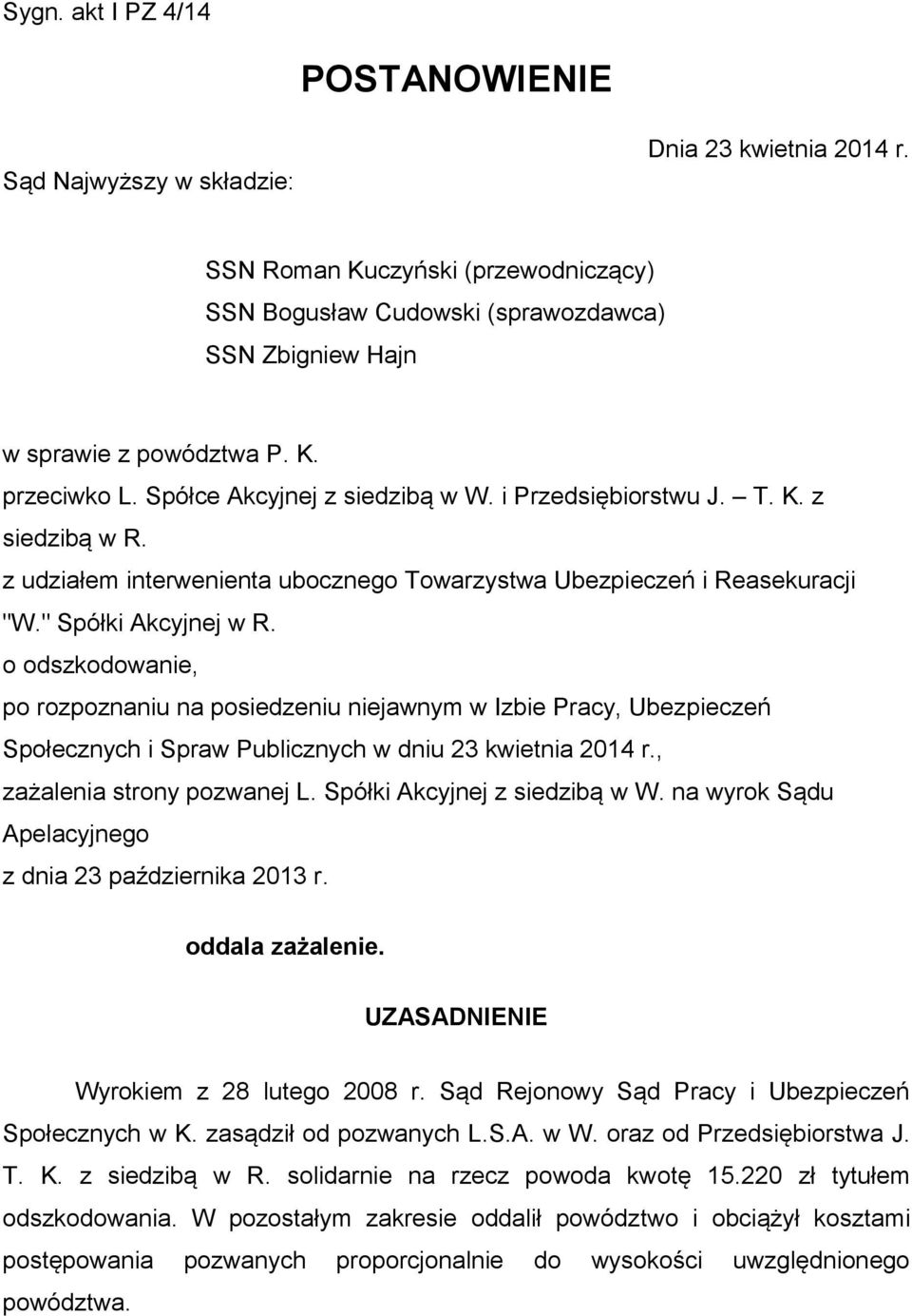 z udziałem interwenienta ubocznego Towarzystwa Ubezpieczeń i Reasekuracji "W." Spółki Akcyjnej w R.